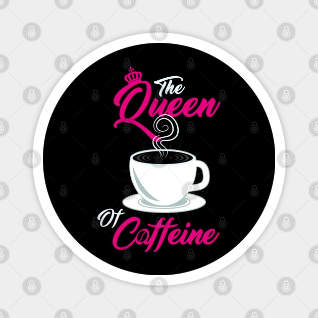 Caffeine Lover " The Queen Of Caffeine " Magnet by Design Seventytwo